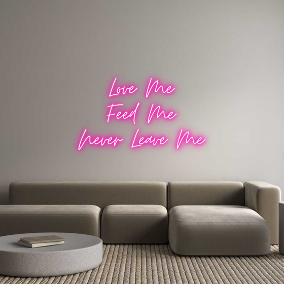 Custom Neon: Love Me
Feed...