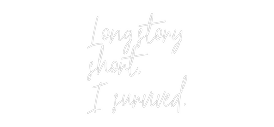 Custom Neon: Long story
s...