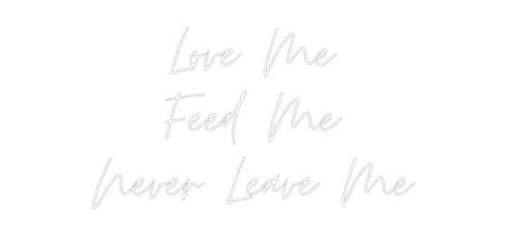 Custom Neon: Love Me
Feed...