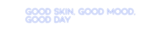 Custom Neon: GOOD SKIN, GO... - Marvellous Neon