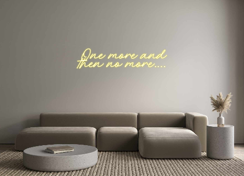 Custom Neon: One more and
... - Marvellous Neon