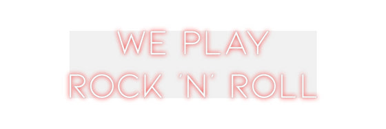 Custom Neon: We play 
Roc... - Marvellous Neon