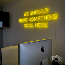  We should hang something cool here neon sign - Marvellous Neon