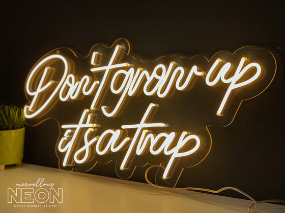 Don'T Grow Up, It'S A Trap Led Sign - Marvellous Neon