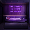 'The Future is Yours to Create' Neon Sign - Marvellous Neon