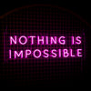 Nothing Is Impossible Neon Sign - Marvellous Neon