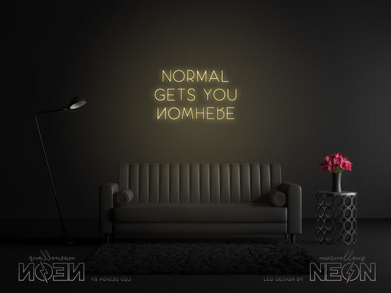 'Normal gets you Nowhere' Neon Sign - Marvellous Neon