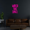Watch This Space LED Neon Sign - Marvellous Neon