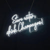Save Water Drink Champagne Neon Sign - Next Day Delivery Available - Marvellous Neon