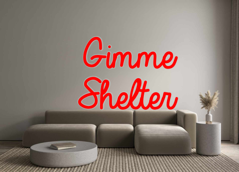 Custom Neon: Gimme
Shelter - Marvellous Neon