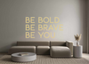 Custom Neon: Be bold 
Be b... - Marvellous Neon