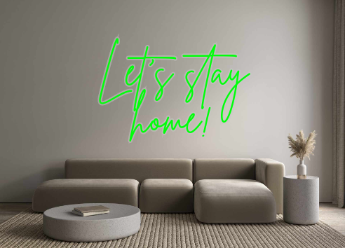 Custom Neon: Let's stay
ho... - Marvellous Neon