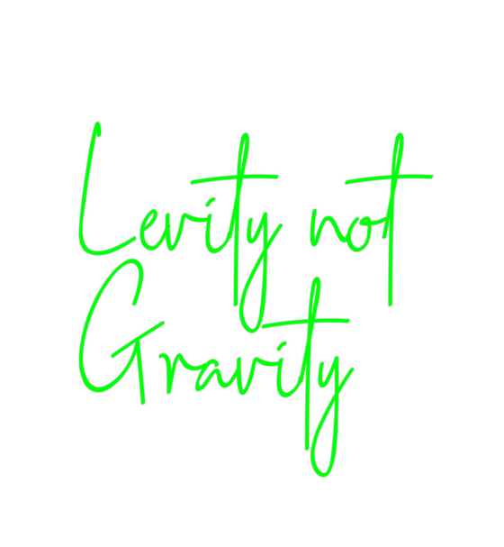 Custom Neon: Levity not
Gr... - Marvellous Neon